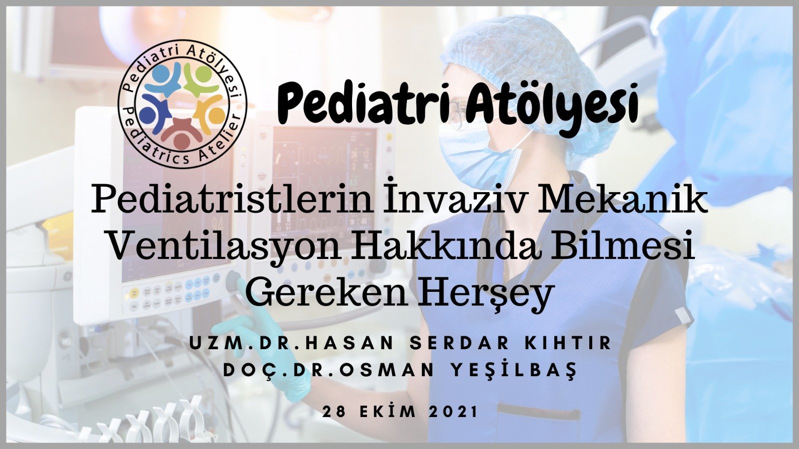 Pediatristlerin İnvaziv Mekanik Ventilasyon Hakkında Bilmesi Gereken Herşey